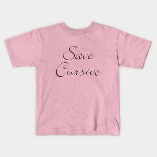 Save Cursive Writing Kids T-Shirt